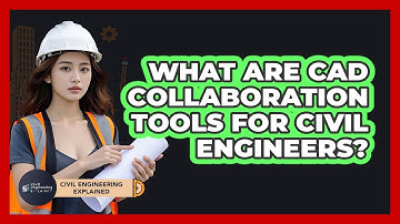 What Are CAD Collaboration Tools For Civil Engineers? - Civil Engineering Explained