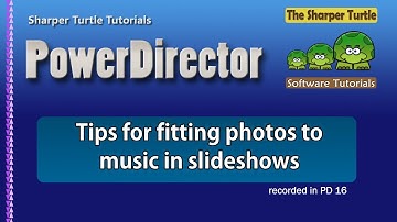 PowerDirector - Tips on fitting photos to music in slideshows