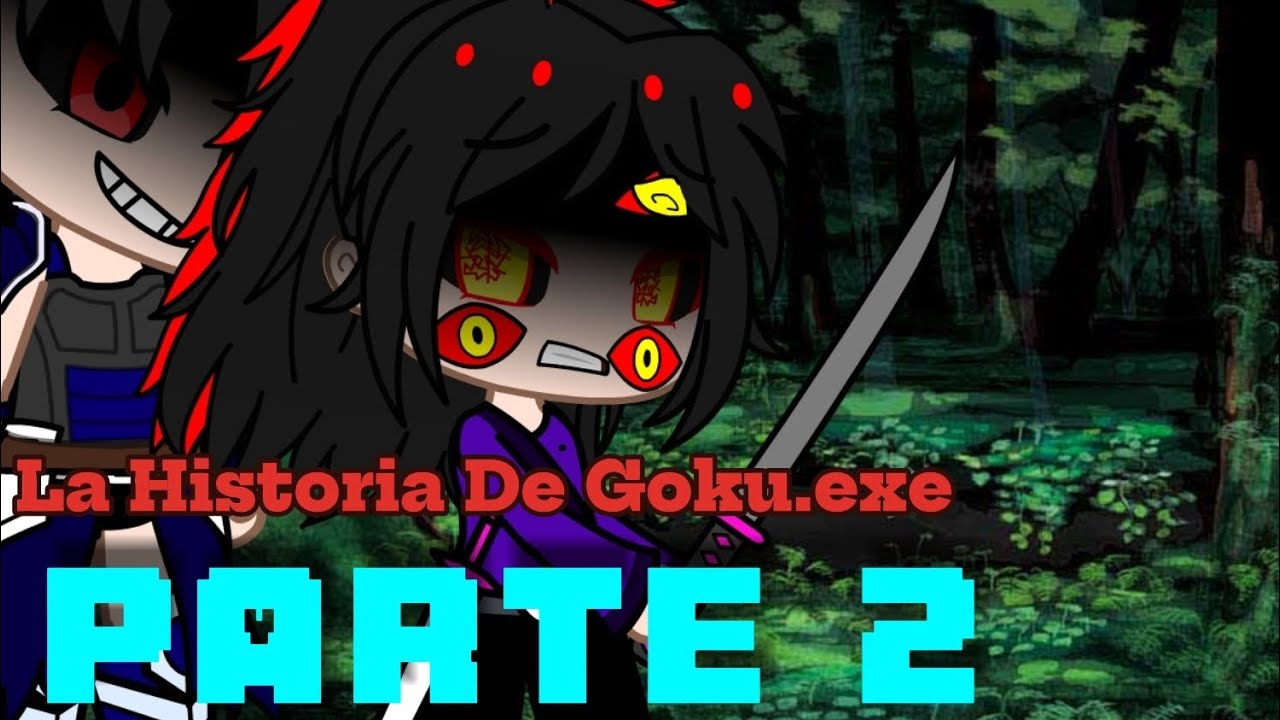 La Segunda parte de La historia de Goku.exe - YouTube