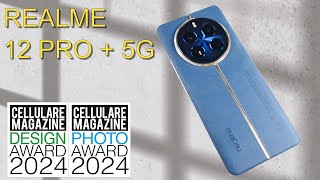 REALME 12 PRO + 5G - La recensione di Cellulare Magazine