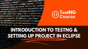 TestNg Tutorials | Lecture 1  Introduction to Testng and setting up project in Eclipse