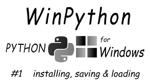 #1 WinPython - installing, saving & loading