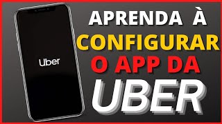 CONFIGURAÇÃO DO APP DA UBER PASSO A PASSO