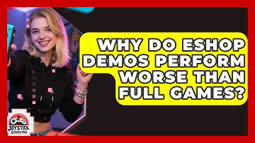 Why Do eShop Demos Perform Worse Than Full Games? - Joystick Generations