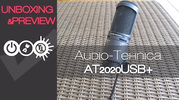 Audio-Technica AT2020USB+ Unboxing & Preview