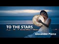 Alexander Pierce  - To The Stars (Original Mix)