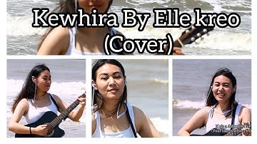 Kewhira by Elle Kreo(Cover) | Music | Nagaland