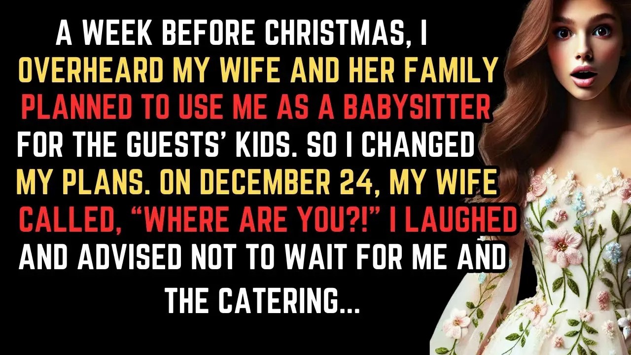I Overheard My Wife And Family Planned To Use Me As A Christmas Babysitter For 9 Kids  I Changed