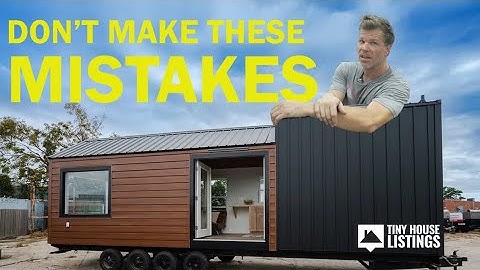 Tiny House Mistakes That Could Cost You