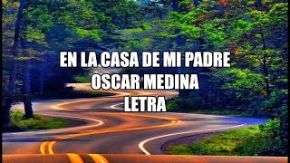 En La Casa De Mi Padre - Oscar Medina - Letra ?, En la casa de mi padre  letra - YouTube