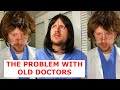 The Problem with Old Doctors