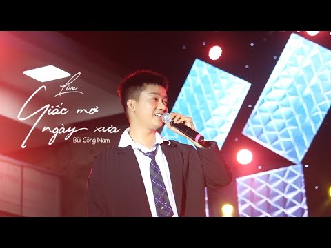 Giấc Mơ Ngày Xưa Live | Bùi Công Nam | Sáng tác Việt Anh