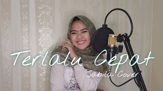 TERLALU CEPAT - ISQIA HIJRI (COVER BY SABILA ENDAH) *Lirik