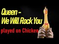 Queen  we will rock you played on mrchicken