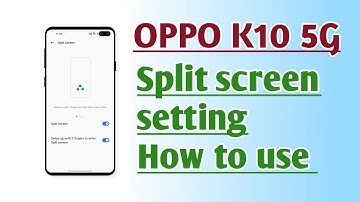 OPPO K10 5G Split Screen setting How to use