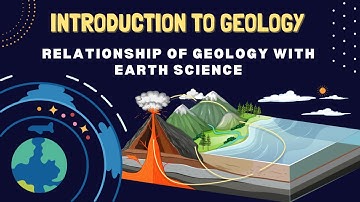 Introduction to Geology - Relationship of Geology with Earth Science