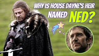 Ned Stark, Arthur Dayne, & How House Daynes Heir Edric Became Ned