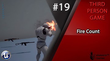 Unreal Engine 4 - Complete Third Person Game Tutorial #19 | Fire Count