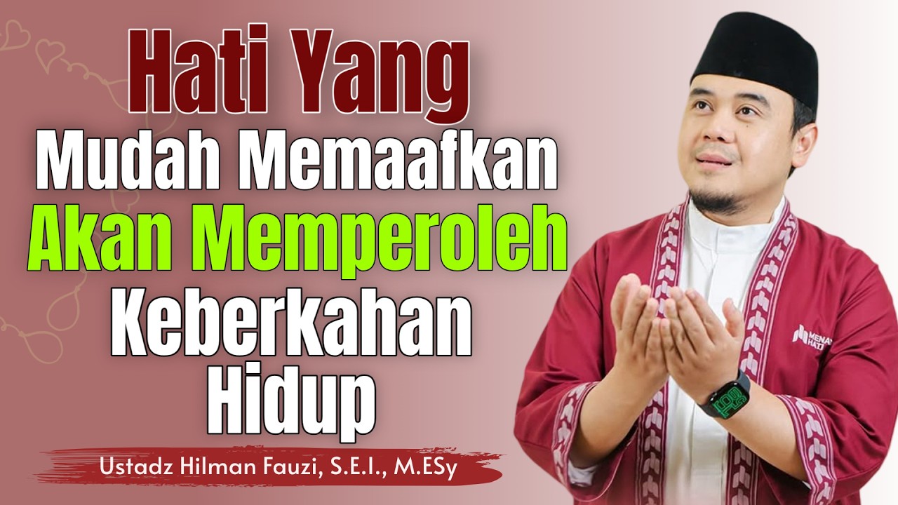 Ustadz Hilman Fauzi Terbaru ~ Jadikan Hatimu Mudah Memaafkan | Ramadhan