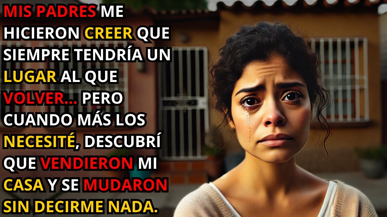 MIS PADRES ME HICIERON CREER QUE SIEMPRE TENDRÍA UN LUGAR AL QUE VOLVER… PERO CUANDO MÁS LOS...