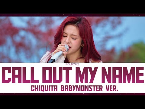 Call Out My Name -​ CHIQUITA​ ​BABYMONSTER​ Ver.​ (Original by The weekend) Lyrics. #babymonster 