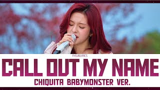 Call Out My Name -​ CHIQUITA​ ​BABYMONSTER​ Ver.​ (Original by The weekend) Lyrics. #babymonster 