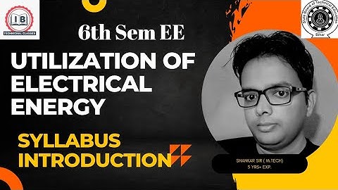 Utilization of Electrical Energy Syllabus Introduction By Shankar Sir |📌6th EE | SBTE |☎7488349472