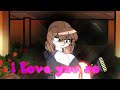 //I love you so meme//gacha nébula//mike 2.0//nao//