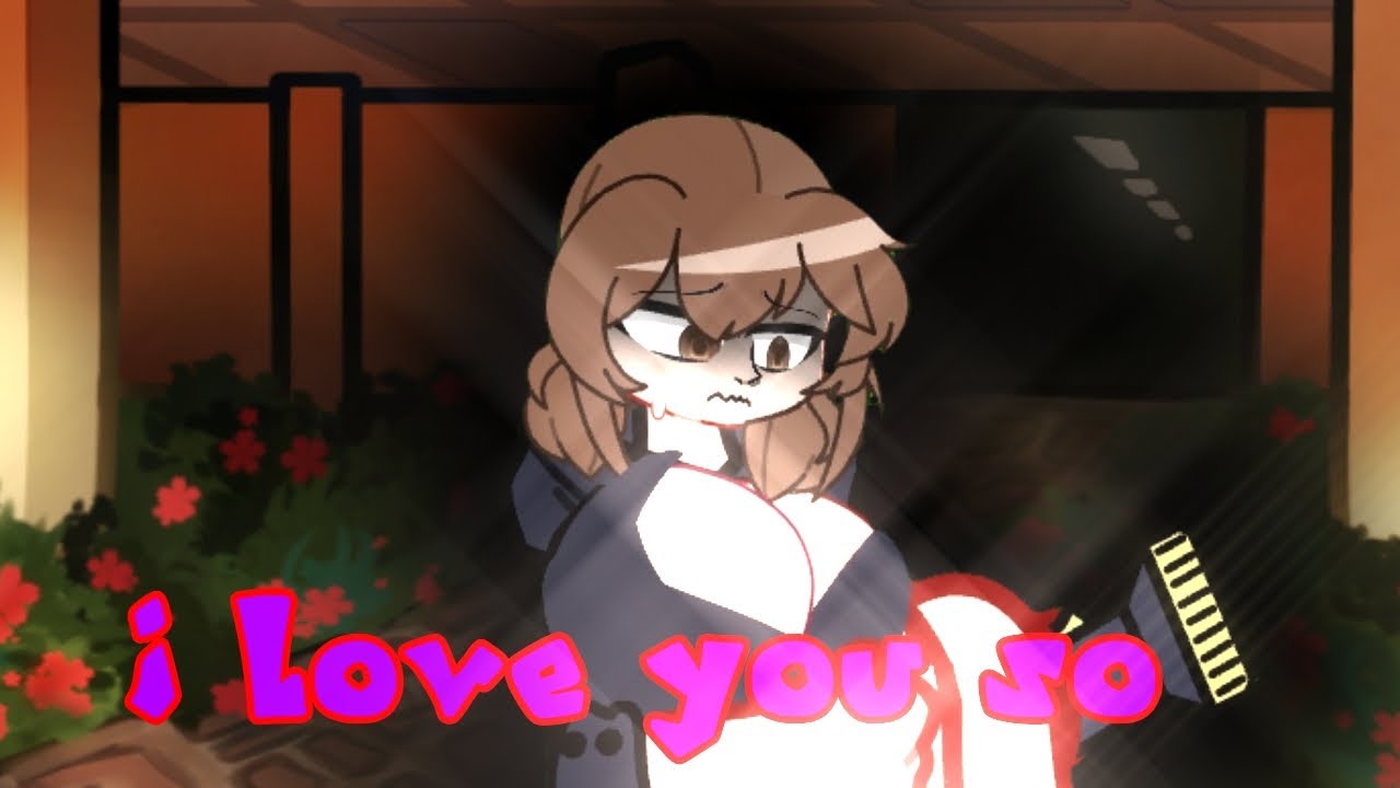 //I love you so meme//gacha nébula//mike 2.0//nao//