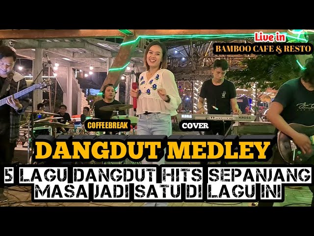 DANGDUT MEDLEY (LAGU DANGDUT HITS SEPANJANG MASA) - COFFEEBREAK COVER || LIVE IN BAMBOO CAFE u0026 RESTO class=