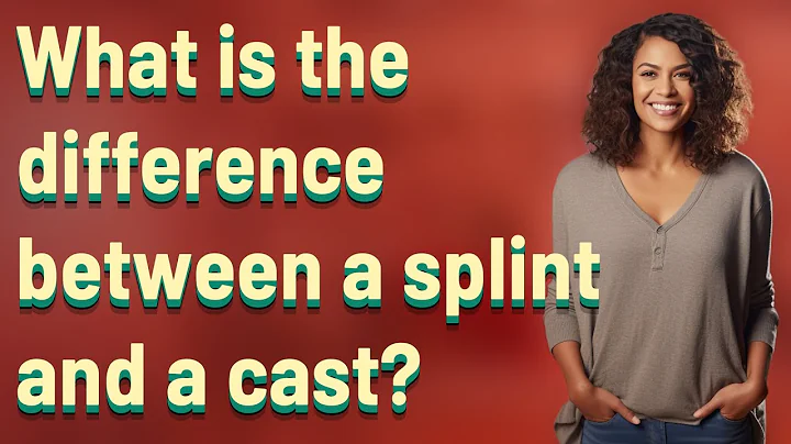 What is the difference between a splint and a cast?