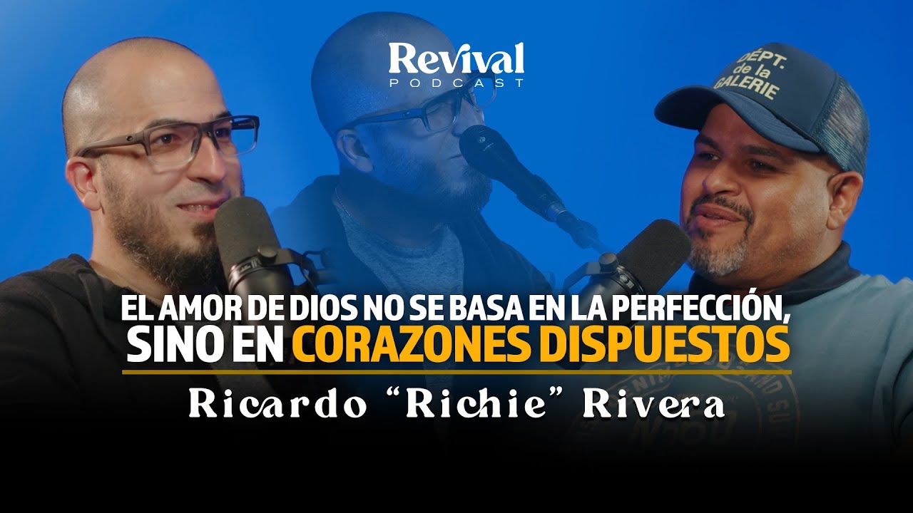 Revival Podcast Ep 11: Testimonio de Fe y Redención con Ricardo 'Richie ...