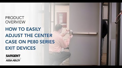 How to Easily Adjust the Center Case on SARGENT PE80 Series Exit Devices