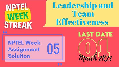Leadership and Team Effectiveness • NPTEL week 5 assignment answers • Jan-Apr 2023 #leadership #team