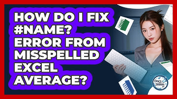 How Do I Fix #NAME? Error From Misspelled Excel AVERAGE? - Docs and Sheets Pro