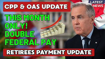 Two Federal Payments Early This Month | CPP & OAS Schedule Changes Explained