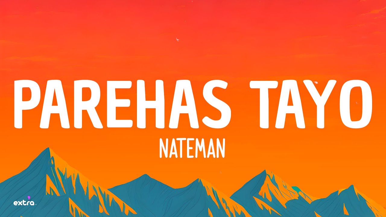 NATEMAN   PAREHAS TAYO LYRICS