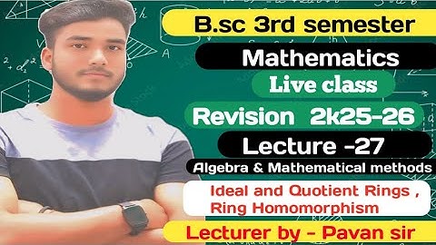 B.sc 3rd Sem Algebra Revision Batch 2k25-26/ Basic Concept of Ideal / Left & Right Ideal by pk Sir