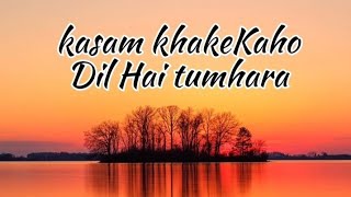 kasam Khake Kaho| Dil Hai Tumhara | Lyrics
