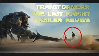 Transformers: The Last Knight Trailer Review &amp; Speculation