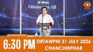 DD News Mizoram Chanchinthar | 31 July 2026 | 6:30 PM