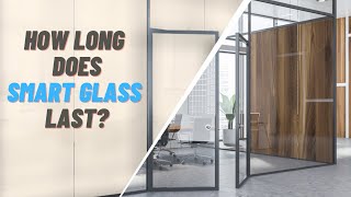 How Long Do Smart Glass Film Last