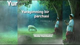 Nodar Dumbadze - Yuragimning bir parchasi (hikoya)