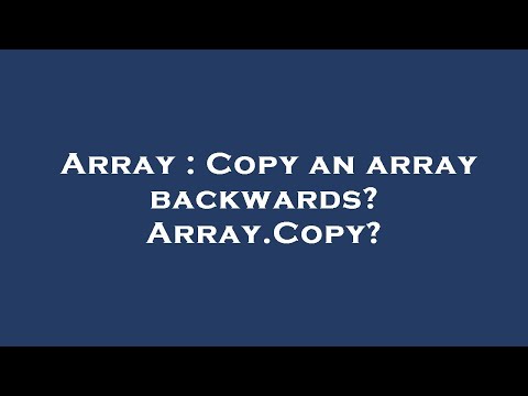 Array : Copy an array backwards? Array.Copy?