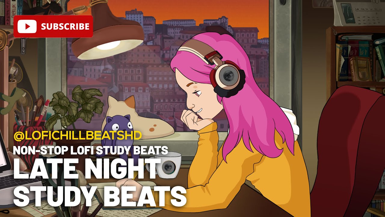 Lofi Chill Beats 📚 Lofi Late Night Study Beats To Relax/Study To, Lofi ...