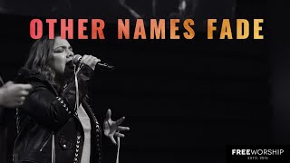 Other Names Fade | Free Worship chords