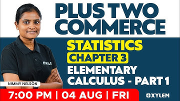 Plus Two Statistics - Chapter 3 - Elementary Calculus - Part 1 | Xylem Plus Two Commerce