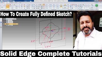 SOLIDEDGE SKETCH TUTORIALS | HOW TO FULLY DEFINE SKETCH SOLID EDGE