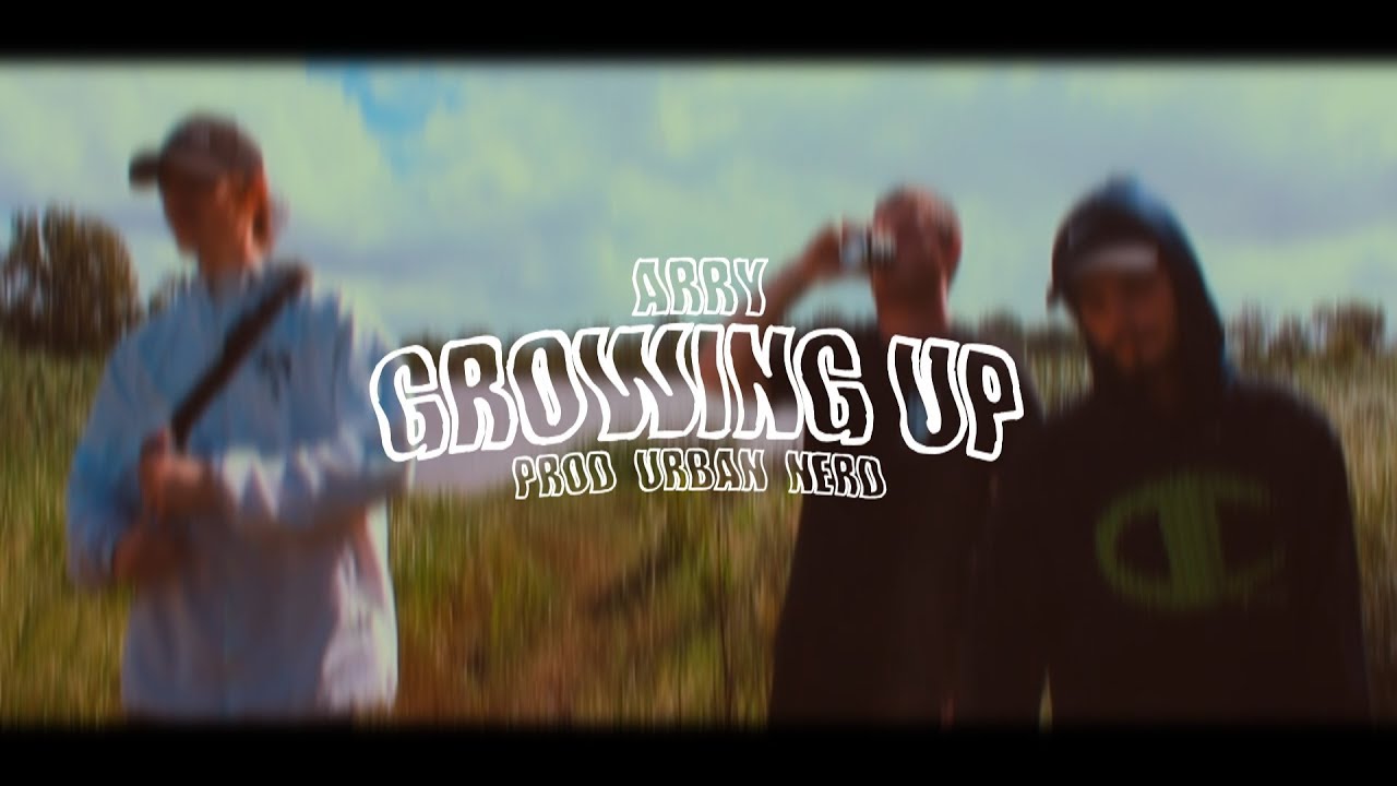 arry  New  Arry - Growing Up (OFFICIAL FILM CLIP)