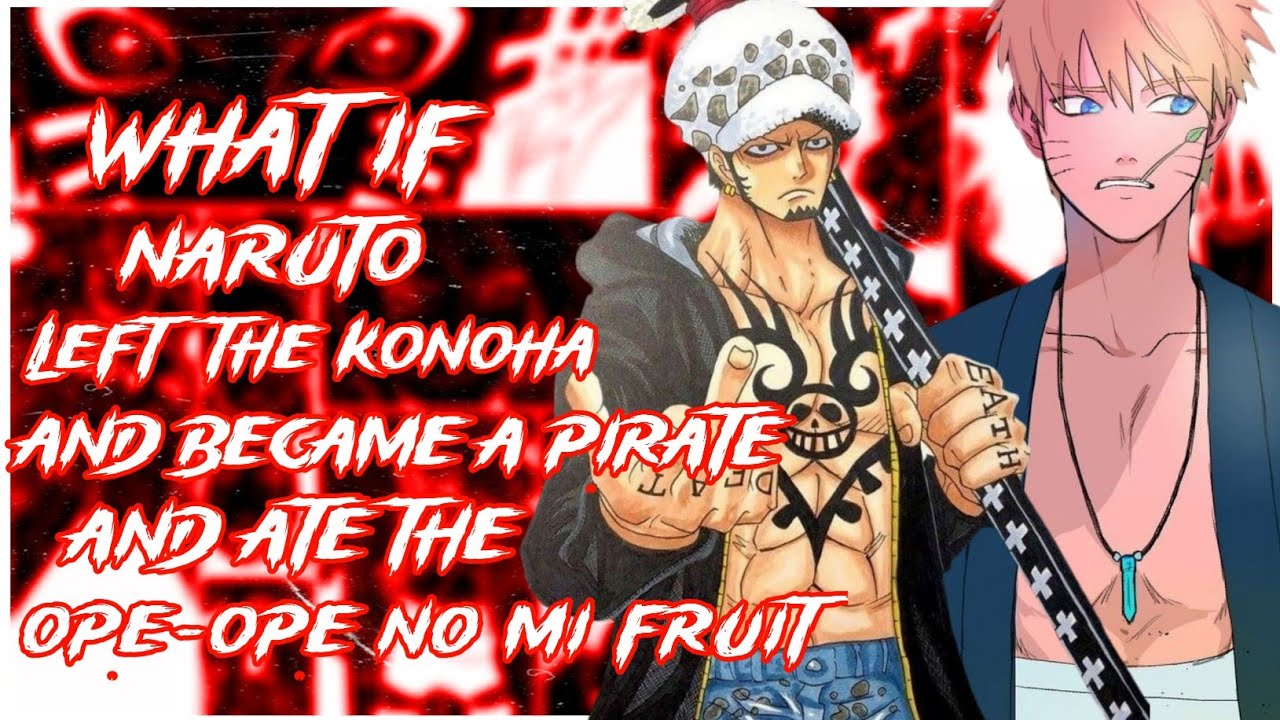 What if Naruto left the Konoha and Became a Pirate, and ate Ope-Ope no mi Fruit | MOVIE